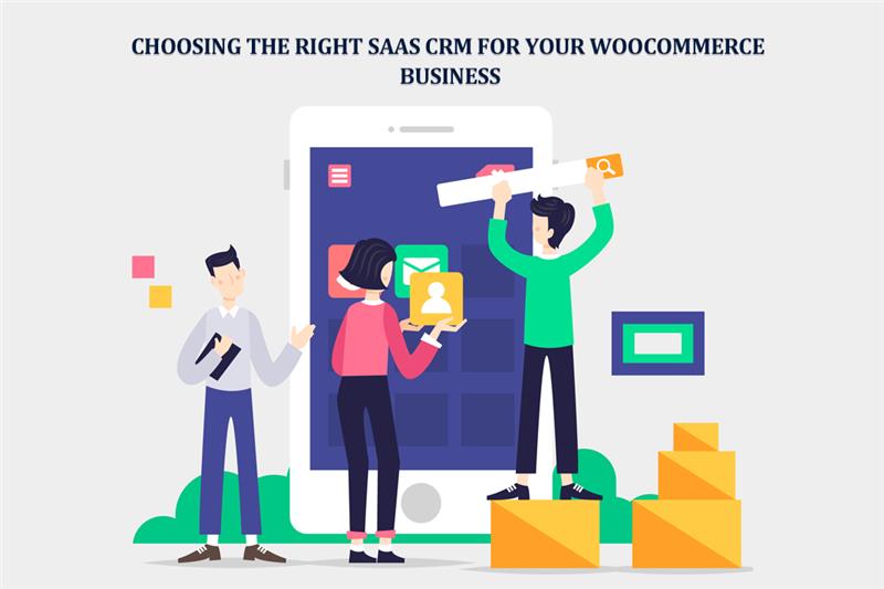 Choosing the Right SaaS CRM for your WooCommerce Business
